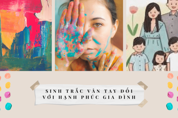 Sinh Trắc Vân Tay Đối Với Hạnh Phúc Gia Đình