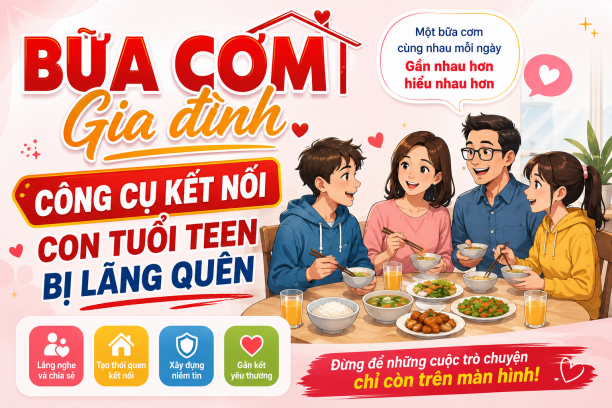 Bữa cơm gia đình: công cụ kết nối con tuổi teen bị lãng quên