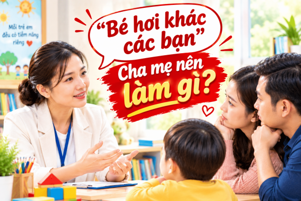 Cô giáo nói "bé hơi khác các bạn" cha mẹ nên làm gì ?